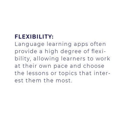 Language learning apps often provide a high degree of flexibility